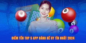 Điểm Tên Top 5 App Đánh Đề Uy Tín Nhất 2024