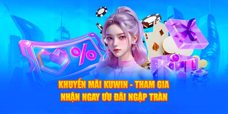 Khuyến Mãi Kuwin - Cập Nhật Các Ưu Đãi Hấp Dẫn Nhất 2024